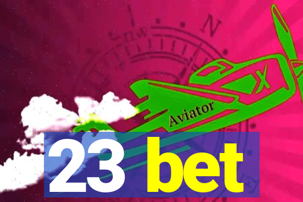 23 bet